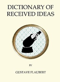 Enlarge image Cover: Dictionary of Received Ideas - Alma Classics