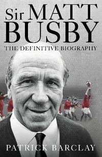 Enlarge image Cover: Sir Matt Busby - Ebury Press
