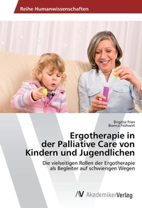 Abbildung von: Ergotherapie in der Palliative Care von Kindern und Jugendlichen - AV Akademikerverlag