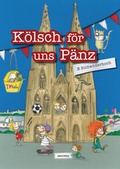 Cover: K&ouml;lsch f&ouml;r uns P&auml;nz - E Bildw&ouml;derboch - Anaconda Verlag