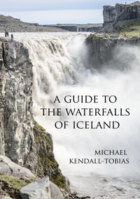 Abbildung von: A Guide to the Waterfalls of Iceland - Michael Kendall-Tobias