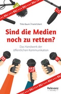 Cover: Sind die Medien noch zu retten? - Relevanz - Der Verlag