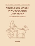 Cover: Archaische Wagen in Vorderasien und Indien - Reimer Verlag