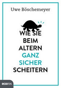 Enlarge image Cover: Wie Sie beim Altern ganz sicher scheitern - ecoWing