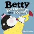 Cover: Betty Goes Bananas in her Pyjamas - OXFORD CHILDRENS