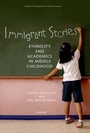 Cover: Immigrant Stories: Ethnicity and Academics in Middle Childhood - Oxford University Press