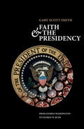 Cover: Faith and the Presidency From George Washington to George W. Bush - OUP eBook