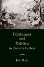 Cover: Politeness and Politics in Cicero's Letters - OUP eBook