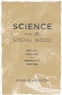 Cover: Science and the Social Good - OUP eBook