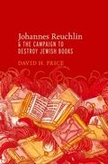 Cover: Johannes Reuchlin and the Campaign to Destroy Jewish Books - OUP eBook