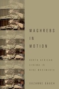 Cover: Maghrebs in Motion: North African Cinema in Nine Movements - Oxford University Press