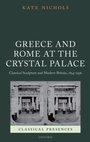 Cover: Greece and Rome at the Crystal Palace - OUP eBook