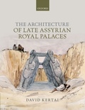 Cover: The Architecture of Late Assyrian Royal Palaces - OUP eBook