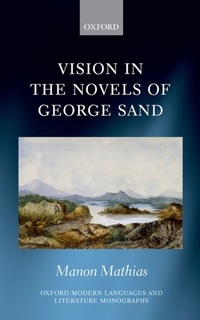 Enlarge image Cover: Vision in the Novels of George Sand - OUP eBook
