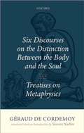 Cover: G&eacute;raud de Cordemoy: Six Discourses on the Distinction between the Body and the Soul - OUP Oxford