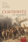 Cover: Clausewitz on Small War - OUP eBook