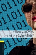 Cover: Shirley Homes and the Cyber Thief Level 1 Oxford Bookworms Library - Oxford University Press