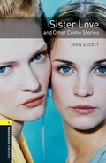 Cover: Sister Love and Other Crime Stories Level 1 Oxford Bookworms Library - Oxford University Press