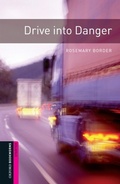 Cover: Drive into Danger Starter Level Oxford Bookworms Library - Oxford University Press