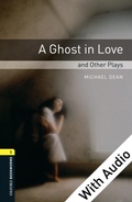 Cover: Ghost in Love and Other Plays - With Audio Level 1 Oxford Bookworms Library - Oxford University Press