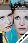 Cover: Sister Love and Other Crime Stories - With Audio Level 1 Oxford Bookworms Library - Oxford University Press
