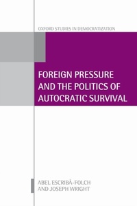 Abbildung von: Foreign Pressure and the Politics of Autocratic Survival - OUP eBook