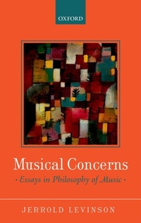 Bild vergrößern Bild: Musical Concerns: Essays in Philosophy of Music - OUP Oxford