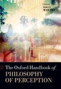 Cover: The Oxford Handbook of Philosophy of Perception - OUP eBook