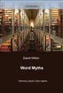 Cover: Word Myths: Debunking Linguistic Urban Legends - Oxford University Press