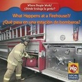 Cover: What Happens at a Firehouse? / ?Que Pasa En Una Estacion de Bomberos? - Gareth Stevens Publishing