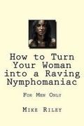 Cover: How to Turn Your Woman into a Raving Nymphomaniac - Falcon Marine