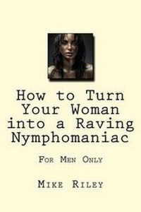Enlarge image Cover: How to Turn Your Woman into a Raving Nymphomaniac - Falcon Marine