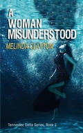Cover: A Woman Misunderstood - Thomas-Jacob Publishing, LLC