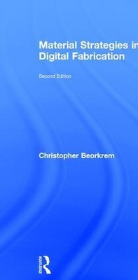Abbildung von: Material Strategies in Digital Fabrication - Routledge