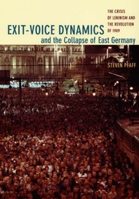 Enlarge image Cover: Exit-Voice Dynamics and the Collapse of East Germany - Duke University Press