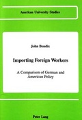 Cover: Importing Foreign Workers - Peter Lang Verlag