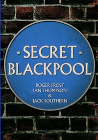 Enlarge image Cover: Secret Blackpool - Amberley Publishing
