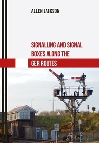 Enlarge image Cover: Signalling and Signal Boxes along the GER Routes - Amberley Publishing