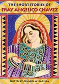 Cover: The Short Stories of Fray Angelico Chavez - University of New Mexico Press
