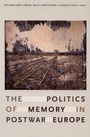 Cover: The Politics of Memory in Postwar Europe - Duke University Press