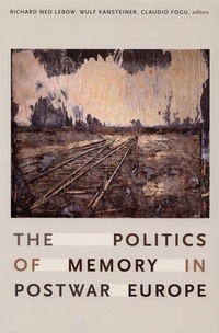 Enlarge image Cover: The Politics of Memory in Postwar Europe - Duke University Press