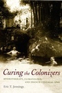 Cover: Curing the Colonizers - Duke University Press