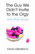 Cover: The Guy We Didn't Invite to the Orgy - University of Massachusetts Press