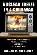 Cover: Nuclear Freeze in a Cold War - University of Massachusetts Press