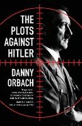 Cover: The Plots Against Hitler - Head of Zeus