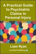 Cover: A Practical Guide to Psychiatric Claims in Personal Injury - Law Brief Publishing