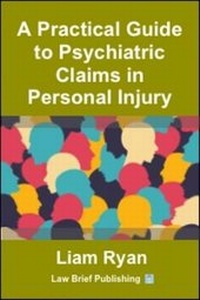 Enlarge image Cover: A Practical Guide to Psychiatric Claims in Personal Injury - Law Brief Publishing