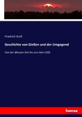 Cover: Geschichte von Giessen und der Umgegend - Hansebooks
