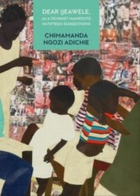 Abbildung von: Dear Ijeawele, or a Feminist Manifesto in Fifteen Suggestions - Fourth Estate Ltd