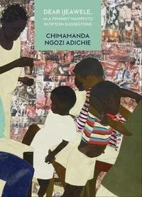 Abbildung von: Dear Ijeawele, or a Feminist Manifesto in Fifteen Suggestions - Fourth Estate Ltd